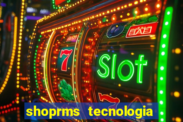 shoprms tecnologia e servicos ltda jogos online